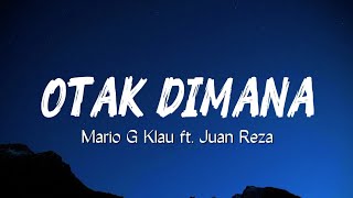 Mario G klau ft. Juan Reza _Lirik Otak Dimana 