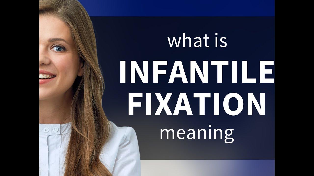 Infantile fixation • what is INFANTILE FIXATION meaning YouTube