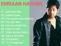 Best of emraan hashmi songs  best songs of emraan hashmi  2022  best 10  songs of emraan hashmi