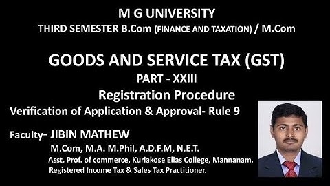 GST Part-23 Verification of Application & Approval (Rule 9) with Malayalam Explanation
