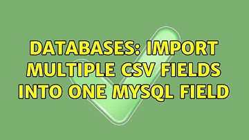 Databases: Import multiple CSV fields into one MySQL field