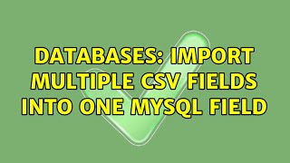 Databases: Import multiple CSV fields into one MySQL field