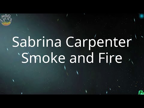 Sabrina Carpenter - Smoke and Fire (Lyrics)