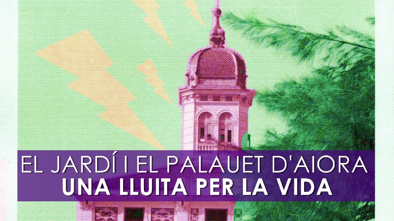 El jardí i el Palauet d'Aiora  Una lluita per la vida