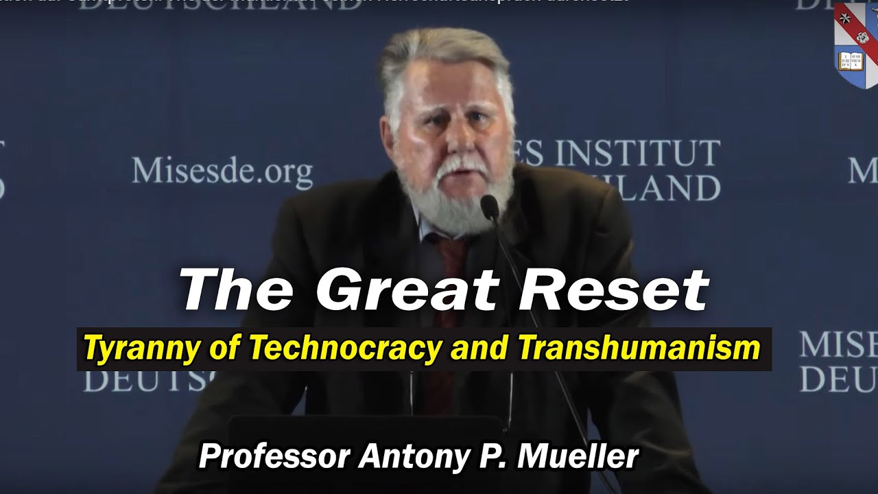THE GREAT RESET - Tyranny of technocracy (Prof Antony P. Mueller) - YouTube