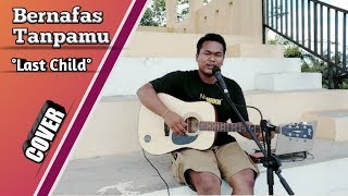 Bernafas Tanpamu - Last Child (Cover by Faisal)