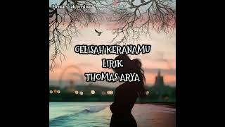 Gelisah keranamu ~ Vocal Thomas arya ( Liryk video HD )