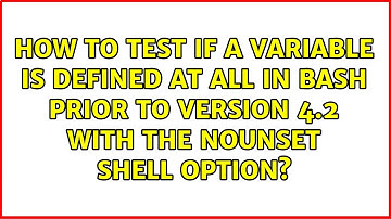 How to test if a variable is defined at all in Bash prior to version 4.2 with the nounset shell...