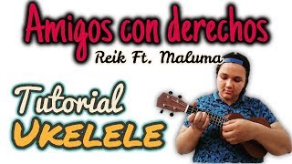 Tutorial Ukelele AMIGOS CON DERECHOS - Reik & Maluma chords