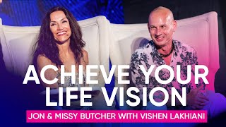 Achieve Your Life Vision By Focusing on Your Habits | Jon & Missy Butcher with Vishen Lakhiani