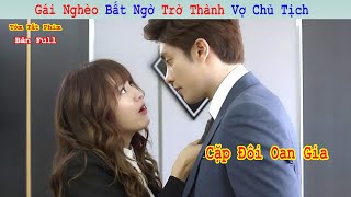 Review Phim: Gái Quê Số Hưởng 1 Bước Trở Thành Vợ Chủ Tịch | Bản Full | Tóm Tắt Phim Hay