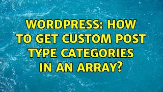 Wordpress: How to get custom post type categories in an array? (2 Solutions!!)
