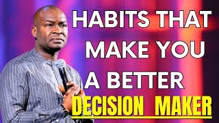 HABITS THAT MAKE YOU A BETTER DECISION MAKER - APOSTLE JOSUA SELMAN SERMONS
