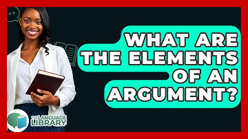 What Are The Elements Of An Argument? - The Language Library