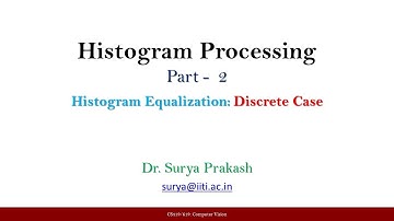 Lectures 22 and 23: Histogram Processing - Part 2 (Histogram Equalization in Images)