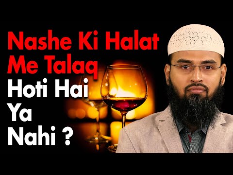 Nashe Ki Halat Me Di Gayi Talaq Hoti Hai Ya Nahi By Adv. Faiz Syed