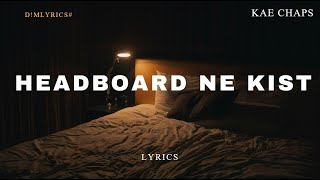 Kae Chaps - Headboard ne Kist (Lyrics)