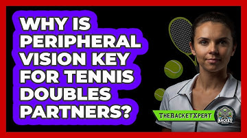 Why Is Peripheral Vision Key For Tennis Doubles Partners? - The Racket Xpert