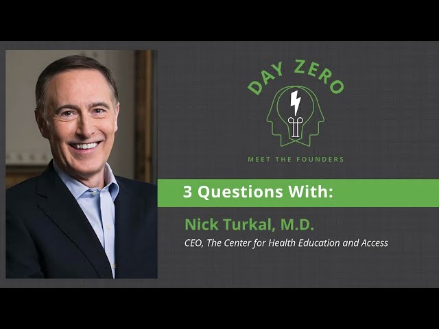 3 Questions with Nick Turkal, M.D. CEO, The Center for Health Education and Access