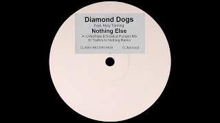 Diamond Dogs Feat. Mary Tanning - Nothing Else (Trafik's To Nothing Remix)