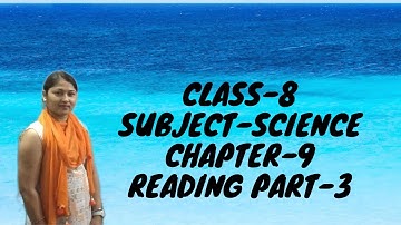 Class-8 Subject-science Chapter-9 Part-3 Reading