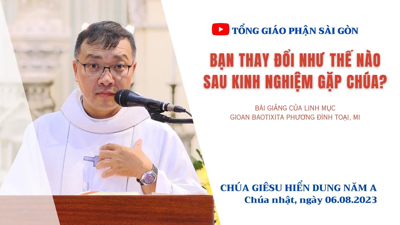 Ban thay đổi như thế nào sau kinh nghiệm gặp Chúa? - Lm GB Phương Đình Toại, MI