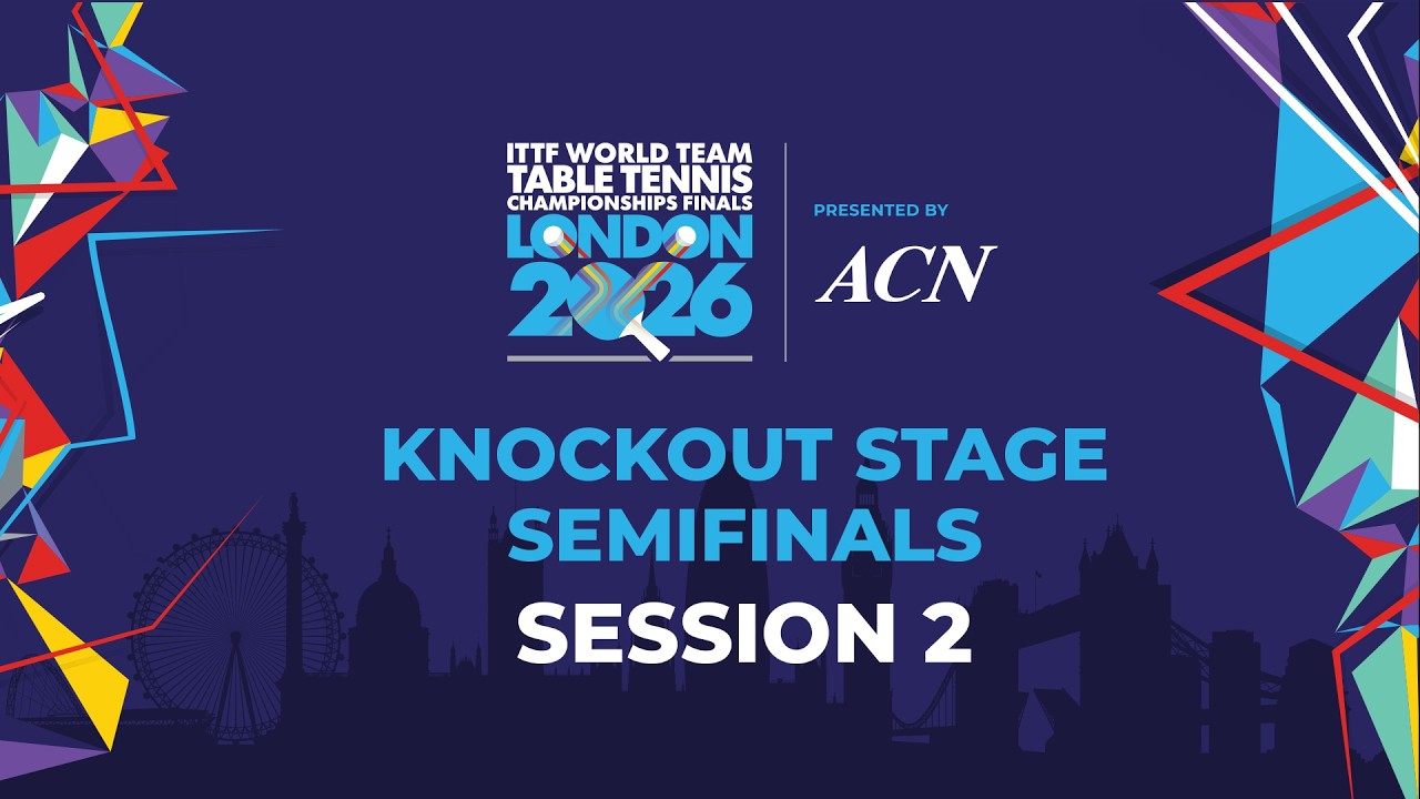 LIVE! | SF | KO | ITTF World Team Table Tennis Championships Finals London 2026 | Session 2
