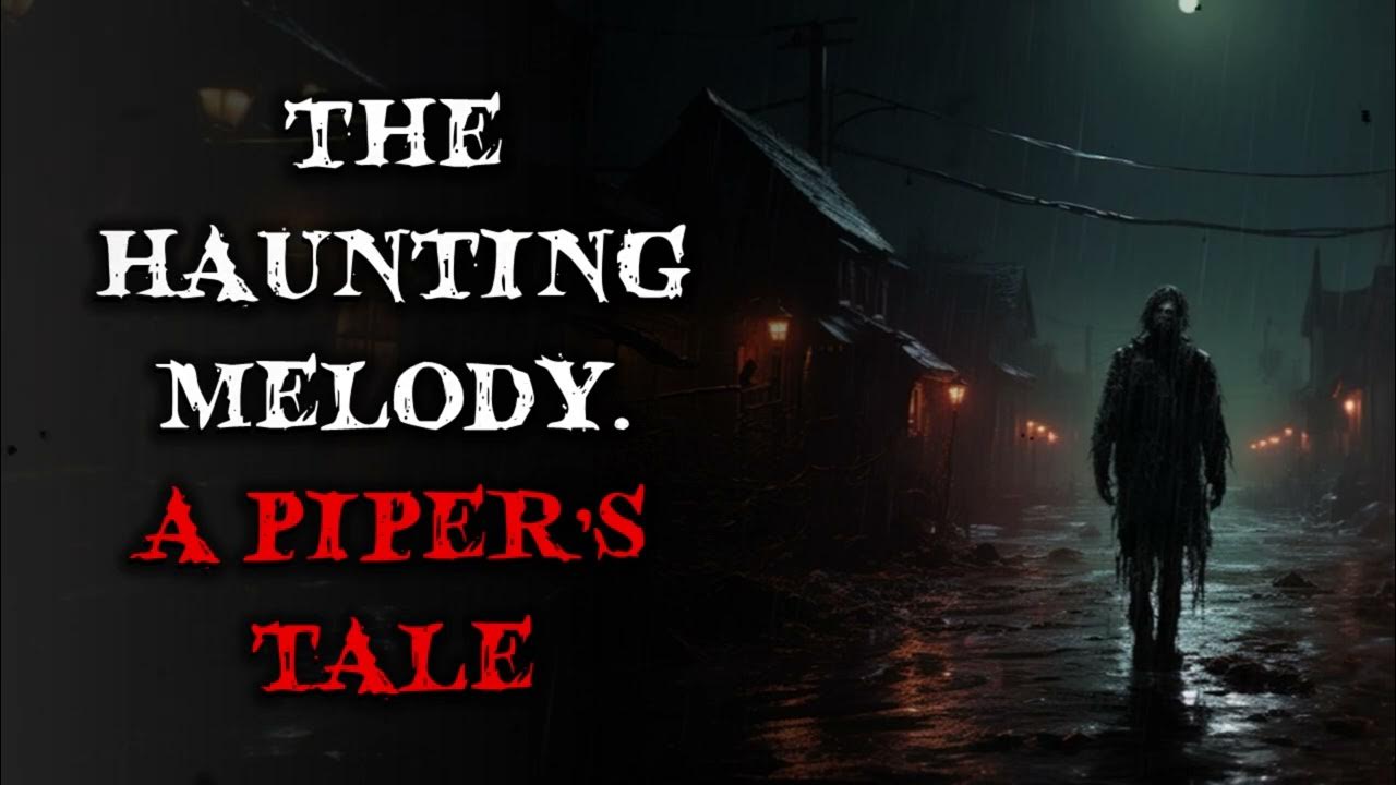 The Haunting Melody. A Piper's Tale YouTube