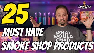 25 Products Every Smoke Shop Needs to Survive 2025!