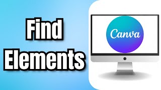 How To Find Elements In Canva - Full Guide