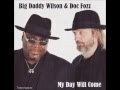 Big Daddy Wilson &amp; Doc Fozz   Rail Road Work Song