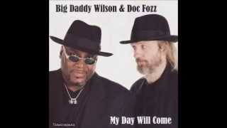 Big Daddy Wilson &amp; Doc Fozz   Rail Road Work Song