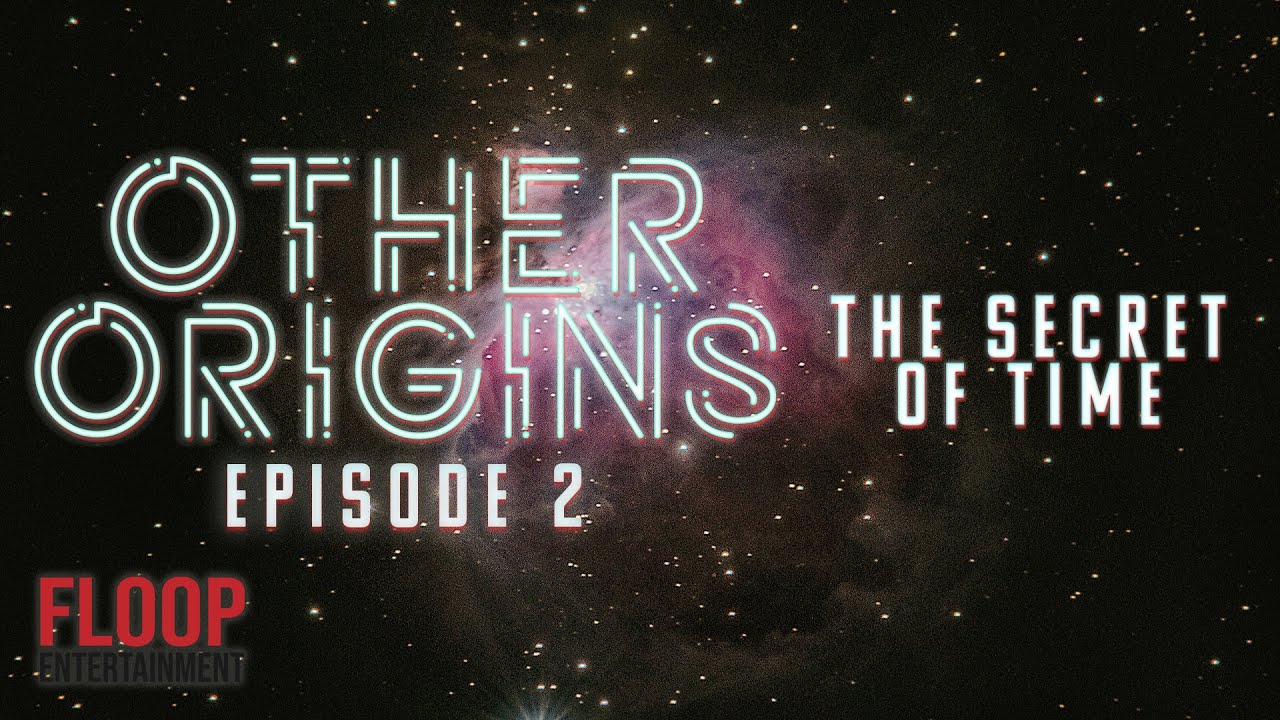 The True Cause of Time (Other Origins EP2)