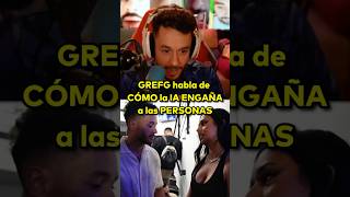 GREFG habla de CÓMO la IA ENGAÑA a las PERSONAS #thegrefg #twitch #fyp #parati