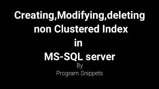 Creating, Modifying and Deleting Non Clustered Index In MS SQL Server