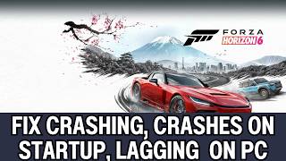 How To Fix Forza Horizon 6 Crashing at Startup, Crashes, Lagging, Low FPS Drop Error On PC