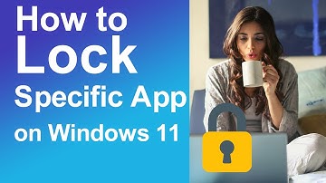 How to Lock Specific Apps on Windows 11