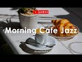 Morning Cafe Jazz ☕ Джаз для позитивного утреннего настроения - Фоновая музыка для учебы, работы #1