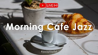 Morning Cafe Jazz ☕ แจ๊สเพื่ออารมณ์ยามเช้าที่สดใส - เพลงประกอบเพื่อการเรียน ทำงาน