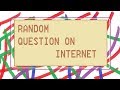 Answer random question on internet