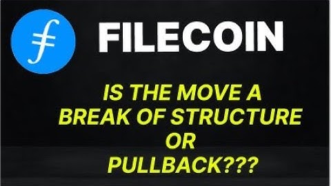 Filecoin (FIL) Market Structure Update, Is The Move A PullBack Or Break Of Structure