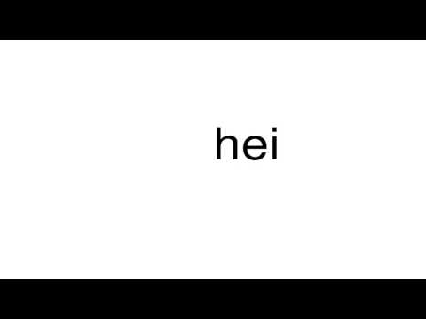 How To Pronounce Hei Youtube