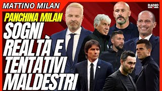 SOGNI E REALTΓ, PANCHINA MILAN TRA ITALIANO, CONTE, ALLEGRI E LA FIRMA DI TARE | Mattino Milan
