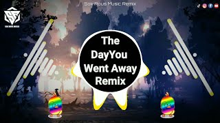 The Day You Went Away (Funky House Remix Tiktok 2022) 抖音 Hot Trend Tiktok