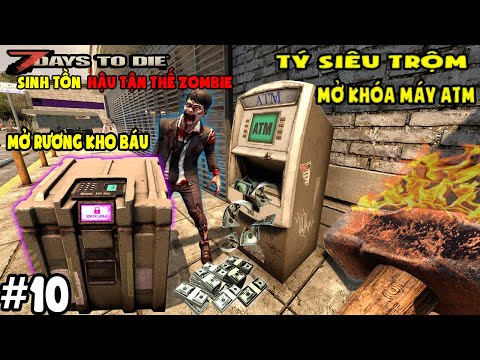 Video 7 Days To Die #10 TÝ SIÊU TRỘM ĐÃ TRỞ LẠI - SINH TỒN... - youtube
