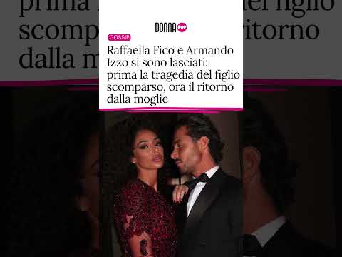 Video Raffaella Fico e Armando Izzo si sono lasciati: prima la tragedia del figlio, ora rispunta la moglie