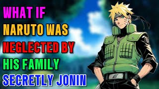 What if Naruto was neglected by his family secretly became jonin part 1 