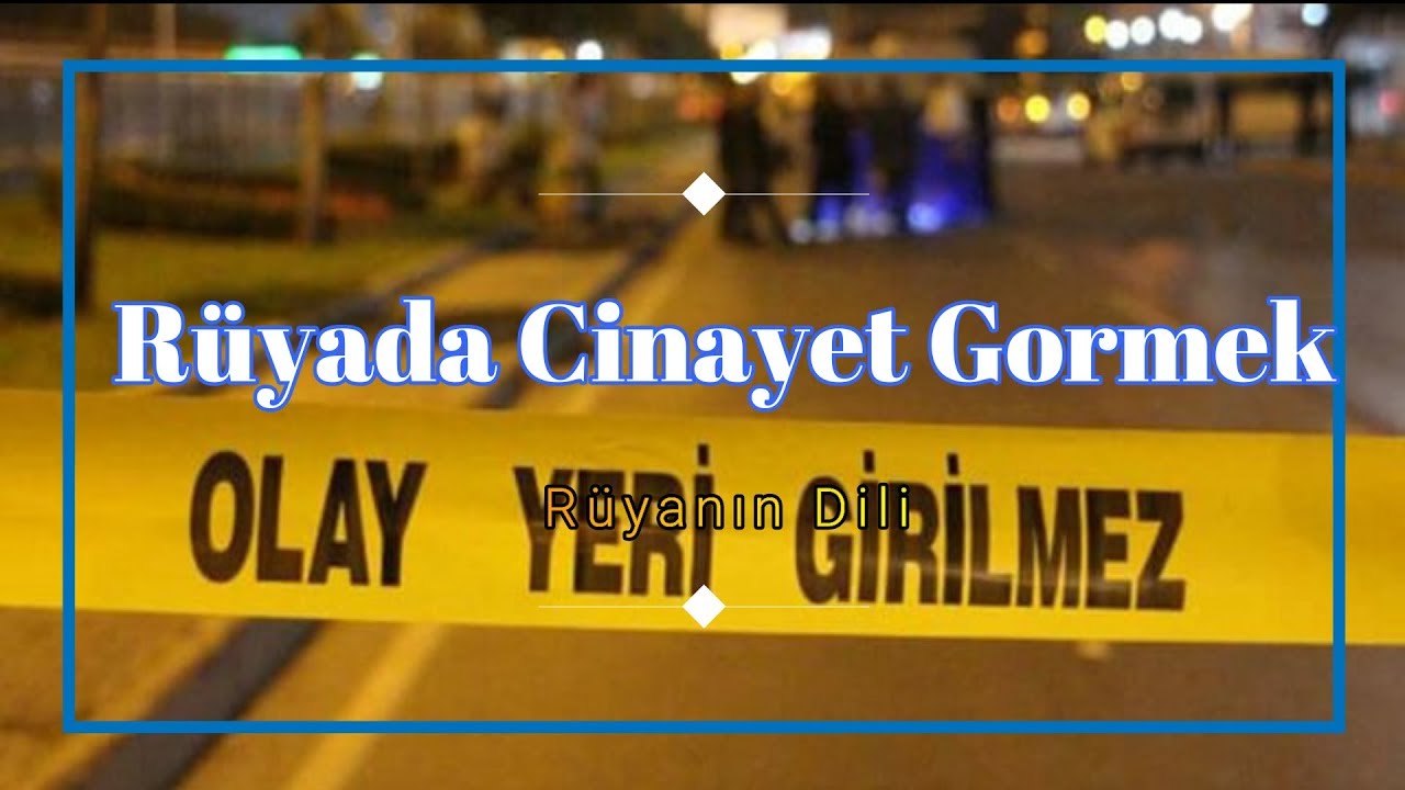 RÜYADA CİNAYET GÖRMEK (rüya tabiri) - YouTube