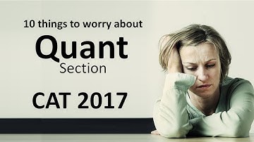 10 things to worry about in CAT 2017 Quant section