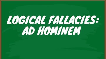Logical Fallacies: Ad Hominem